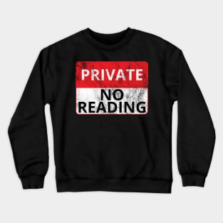 Private: No Reading (Distressed Sign) Crewneck Sweatshirt